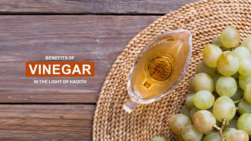 Benefits of Vinegar in the light of Hadith